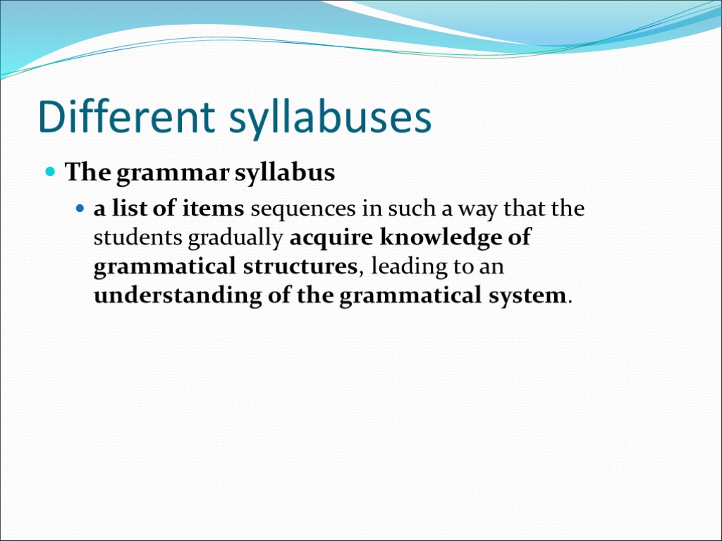 Different syllabuses The grammar syllabus a list of items sequences in such a way